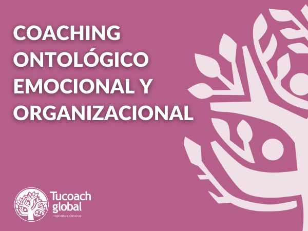Coaching Ontológico Emocional y Organizacional